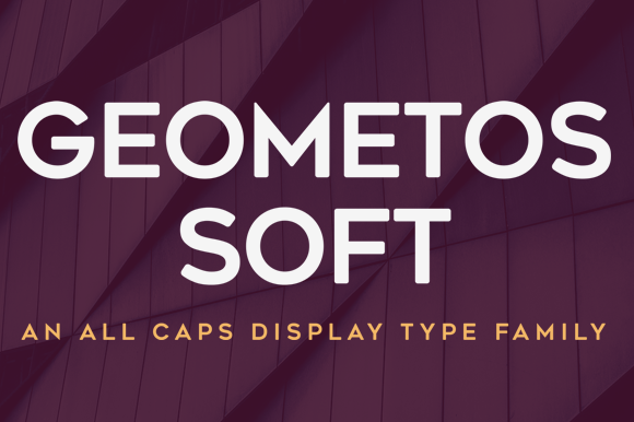 Geometos Soft: A Font for Modern Campaigns